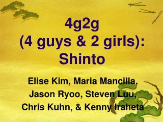 4g2g (4 guys &amp; 2 girls): Shinto