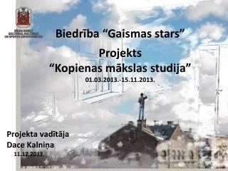 Biedrība “Gaismas stars” Projekts “Kopienas mākslas studija” 01.03.2013.-15.11.2013.