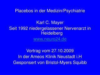 Placebos in der Medizin/Psychiatrie Karl C. Mayer
