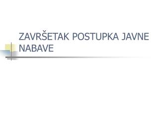 ZAVRŠETAK POSTUPKA JAVNE NABAVE