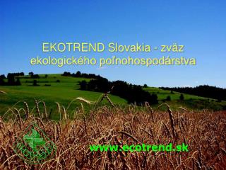 EKOTREND Slovakia - zväz ekologického poľnohospodárstva