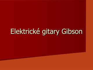 Elektrické gitary Gibson