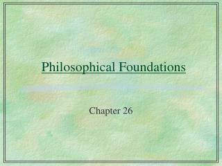 Philosophical Foundations