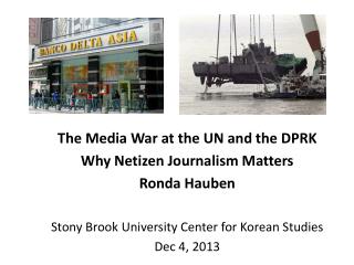 The Media War at the UN and the DPRK Why Netizen Journalism Matters Ronda Hauben