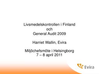 Livsmedelskontrollen i Finland och General Audit 2009 Harriet Wallin, Evira