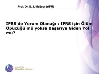 IFRS’de Yorum Olanağı : IFRS için Ölüm Öpücüğü mü yoksa Başarıya Giden Yol mu ?