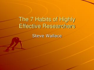 The 7 Habits of Highly Effective Researchers