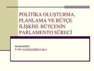 POLİTİKA OLUŞTURMA, PLANLAMA VE BÜTÇE İLİŞKİSİ: BÜTÇENİN PARLAMENTO SÜRECİ