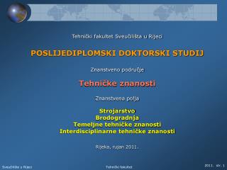 Tehnički fakultet Sveučilišta u Rijeci POSLIJEDIPLOMSKI DOKTORSKI STUDIJ Znanstveno područje