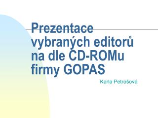 Prezentace vybraných editorů na dle CD-ROMu firmy GOPAS