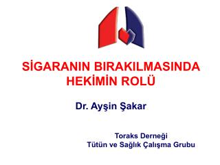 SİGARANIN BIRAKILMASINDA HEKİMİN ROLÜ Dr. Ayşin Şakar