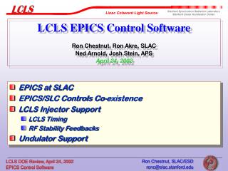 EPICS at SLAC EPICS/SLC Controls Co-existence LCLS Injector Support LCLS Timing