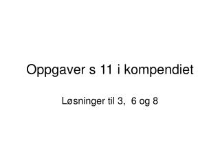 Oppgaver s 11 i kompendiet