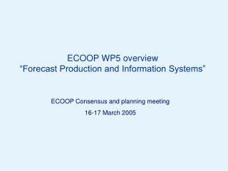 ECOOP WP5 overview “Forecast Production and Information Systems”