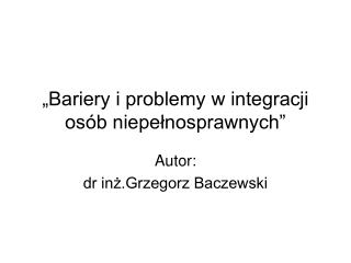 „Bariery i problemy w integracji osób niepełnosprawnych”