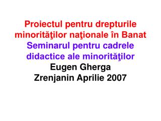 Expunere : 	Reglementările privind învăţământul pentru minorităţi Discuţii :