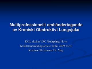 Multiprofessionellt omhändertagande av Kroniskt Obstruktivt Lungsjuka