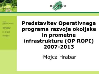 Predstavitev Operativnega programa razvoja okoljske in prometne infrastrukture (OP ROPI) 2007-2013