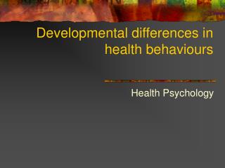 Developmental differences in health behaviours