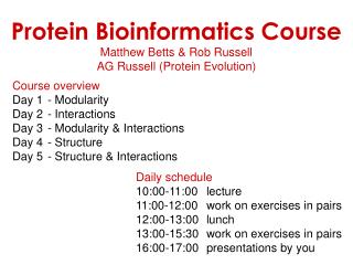 Protein Bioinformatics Course Matthew Betts &amp; Rob Russell AG Russell (Protein Evolution)