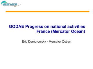 GODAE Progress on national activities France (Mercator Ocean)