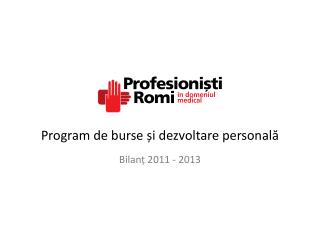 Program de burse și dezvoltare personală Bilanț 2011 - 2013