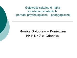 Gotowość szkolna 6- latka a zadania przedszkola i poradni psychologiczno – pedagogicznej