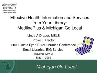 Effective Health Information and Services from Your Library: MedlinePlus &amp; Michigan Go Local