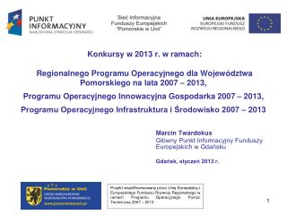 Marcin Twardokus Główny Punkt Informacyjny Funduszy Europejskich w Gdańsku Gdańsk, styczeń 2013 r.