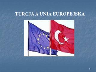 TURCJA A UNIA EUROPEJSKA