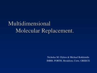 Multidimensional Molecular Replacement.