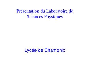 Présentation du Laboratoire de Sciences Physiques Lycée de Chamonix