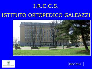 I.R.C.C.S. ISTITUTO ORTOPEDICO GALEAZZI