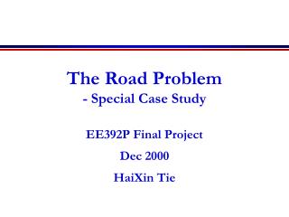 The Road Problem - Special Case Study