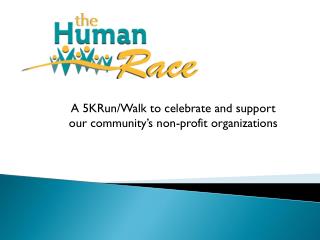 A 5KRun/Walk to celebrate and support our community’s non-profit organizations