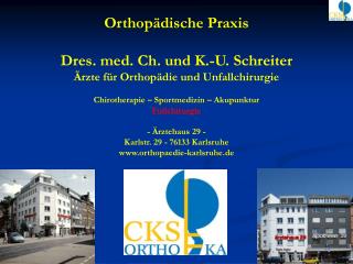 Orthopädische Praxis Dres. med. Ch. und K.-U. Schreiter Ärzte für Orthopädie und Unfallchirurgie