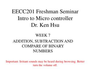 EECC201 Freshman Seminar Intro to Micro controller Dr. Ken Hsu