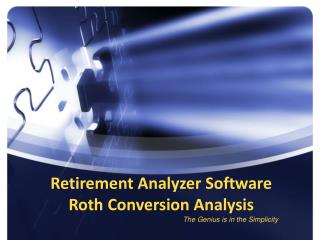 Retirement Analyzer Software Roth Conversion Analysis