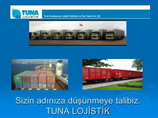 Sizin adınıza düşünmeye talibiz. TUNA LOJİSTİK