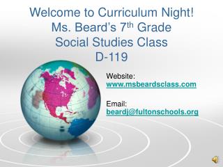 Welcome to Curriculum Night! Ms. Beard’s 7 th Grade Social Studies Class D-119