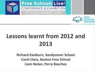 Lessons learnt from 2012 and 2013 Richard Eastburn, Sandymoor School