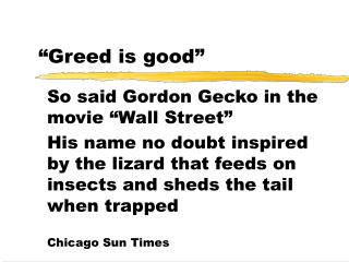 “Greed is good”
