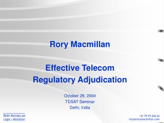 Rory Macmillan Effective Telecom Regulatory Adjudication October 29, 2004 TDSAT Seminar