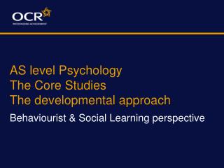 AS level Psychology The Core Studies The developmental approach