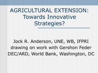 AGRICULTURAL EXTENSION: Towards Innovative Strategies?