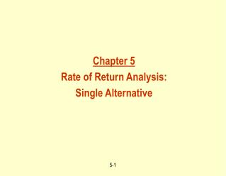 Chapter 5 Rate of Return Analysis: Single Alternative