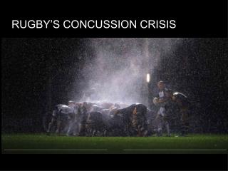 RUGBY’S CONCUSSION CRISIS