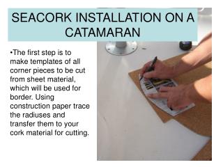 SEACORK INSTALLATION ON A CATAMARAN