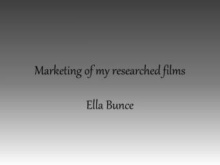 Marketing of my researched films