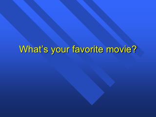 What’s your favorite movie?